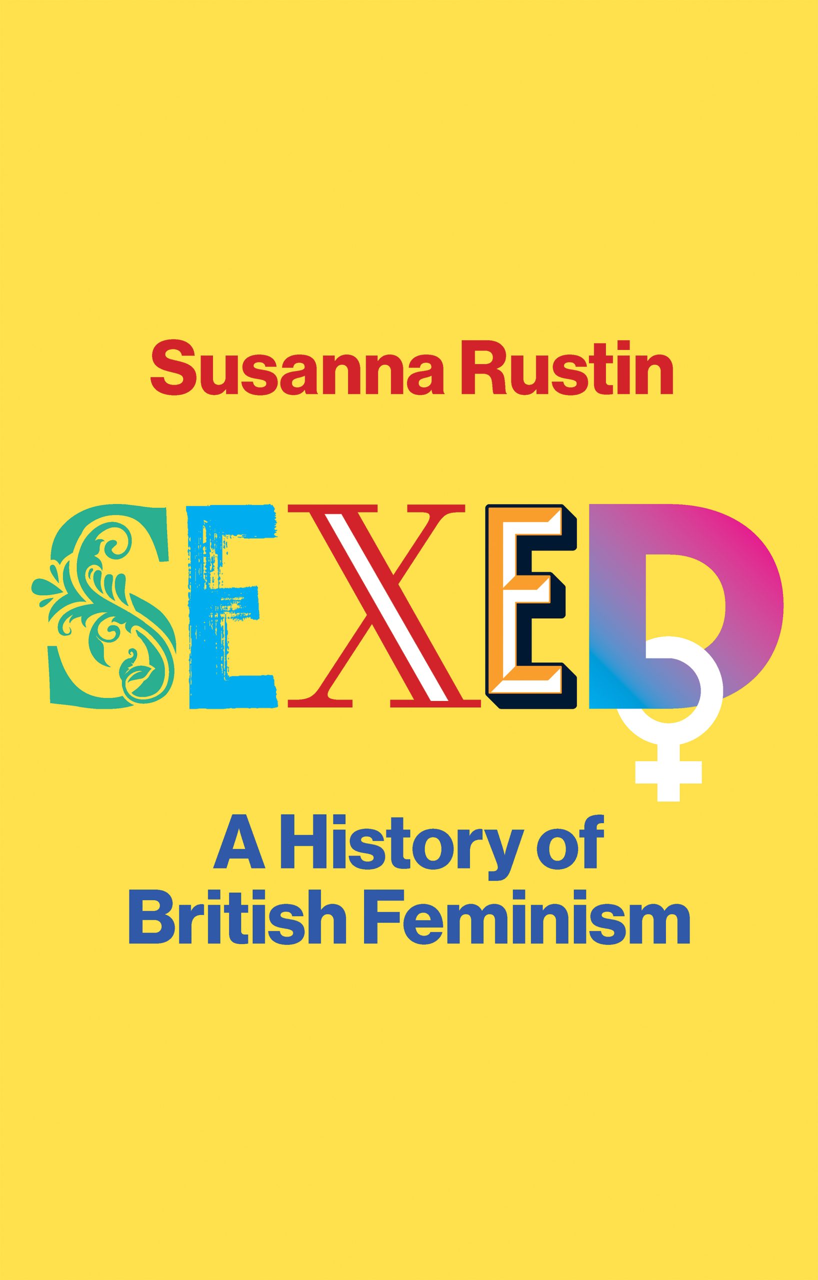 Sexed: A History Of British Feminism - Hardman & Swainson